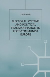 bokomslag Electoral Systems and Political Transformation in Post-Communist Europe