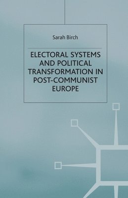 bokomslag Electoral Systems and Political Transformation in Post-Communist Europe