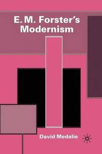 bokomslag E.M. Forster's Modernism