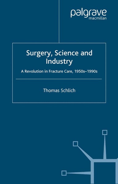 T. Schlich, John V. Pickstone - Surgery, Science and Industry, Häftad