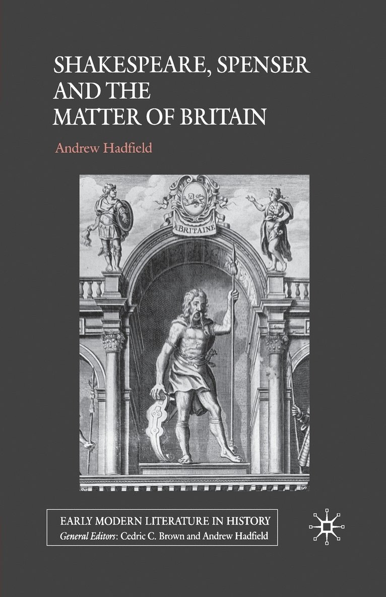 A. Hadfield - Shakespeare, Spenser and the Matter of Britain, Häftad
