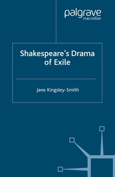 J. Kingsley-Smith - Shakespeare's Drama of Exile, Häftad