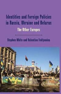 bokomslag Identities and Foreign Policies in Russia, Ukraine and Belarus