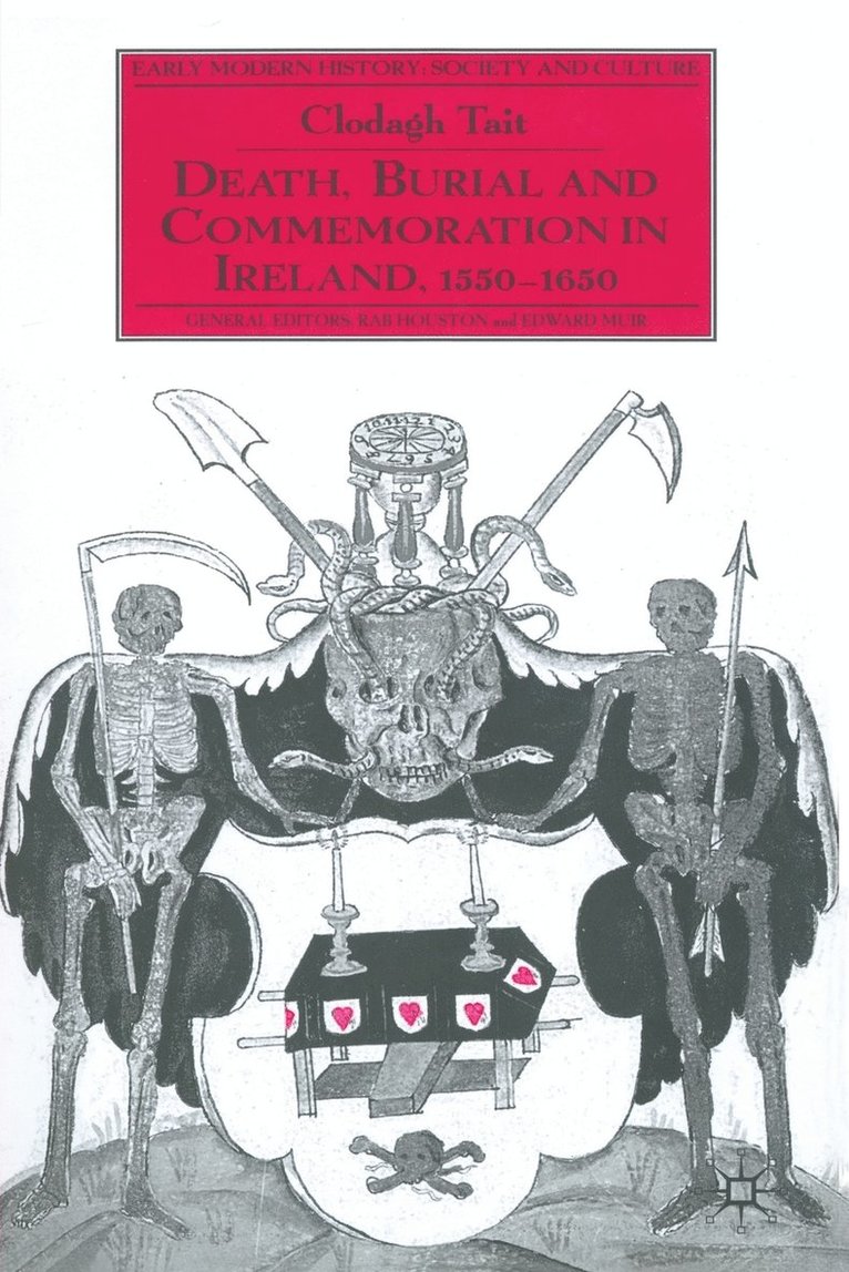 C. Tait - Death, Burial and Commemoration in Ireland, 1550-1650, Häftad