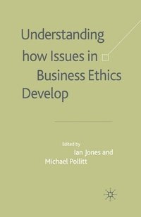 bokomslag Understanding How Issues in Business Ethics Develop