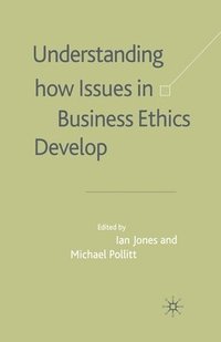 bokomslag Understanding How Issues in Business Ethics Develop
