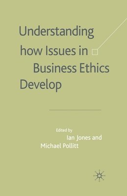 Understanding How Issues in Business Ethics Develop 1