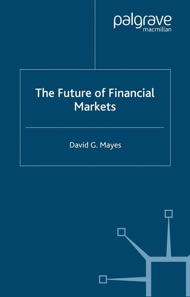 D. Mayes - Future of Financial Markets, Häftad
