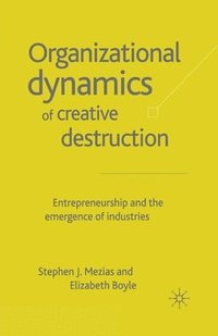 bokomslag The Organizational Dynamics of Creative Destruction