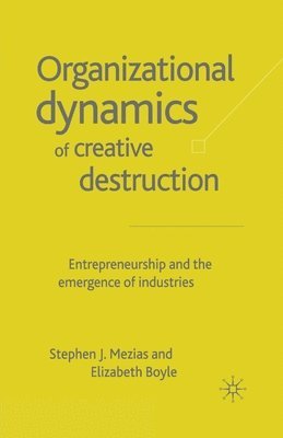 bokomslag The Organizational Dynamics of Creative Destruction