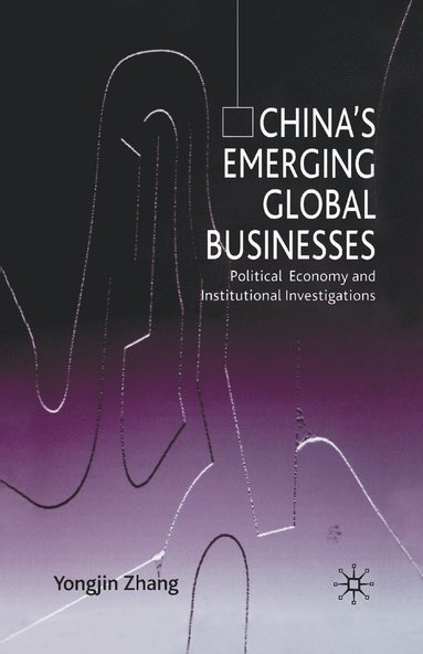 bokomslag China's Emerging Global Businesses