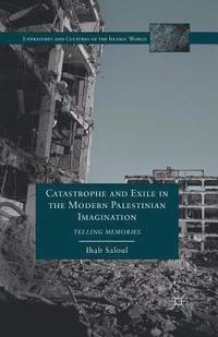 bokomslag Catastrophe and Exile in the Modern Palestinian Imagination