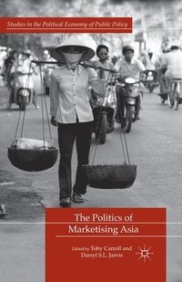 bokomslag The Politics of Marketising Asia