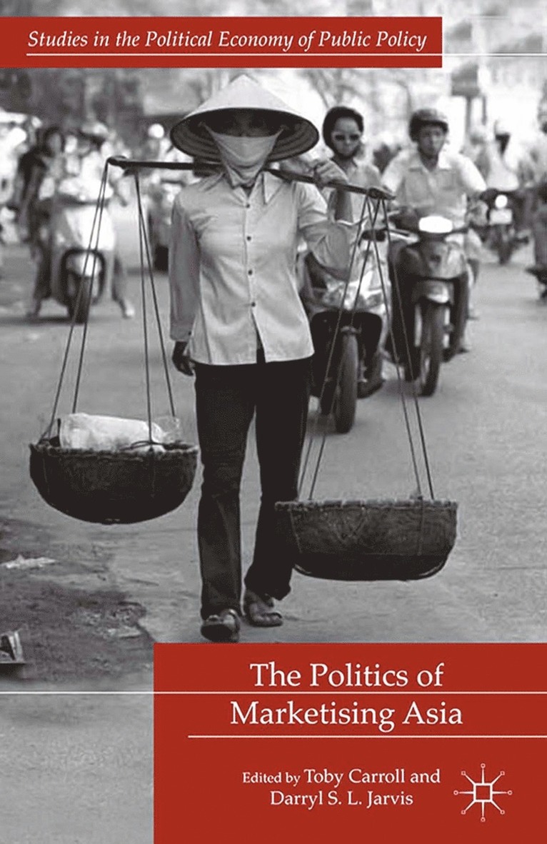 T. Carroll, D. Jarvis - Politics of Marketising Asia, Häftad