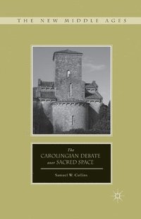 bokomslag The Carolingian Debate over Sacred Space