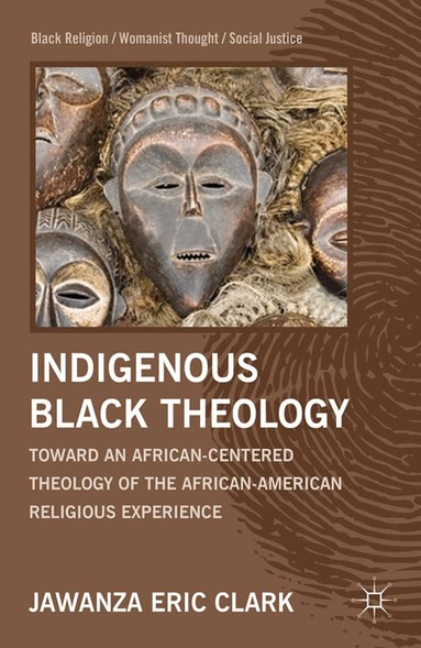 J. Clark - Indigenous Black Theology, Häftad
