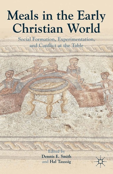 Dennis E. Smith, H. Taussig - Meals in the Early Christian World, Häftad