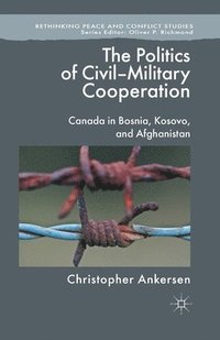 bokomslag The Politics of Civil-Military Cooperation
