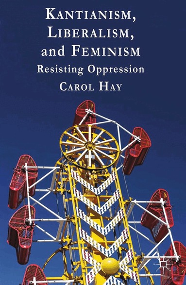 C. Hay - Kantianism, Liberalism, and Feminism, Häftad