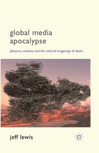 bokomslag Global Media Apocalypse
