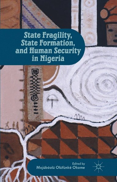 bokomslag State Fragility, State Formation, and Human Security in Nigeria