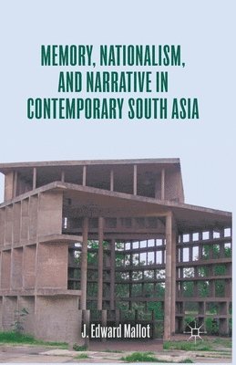 Memory, Nationalism, and Narrative in Contemporary South Asia 1