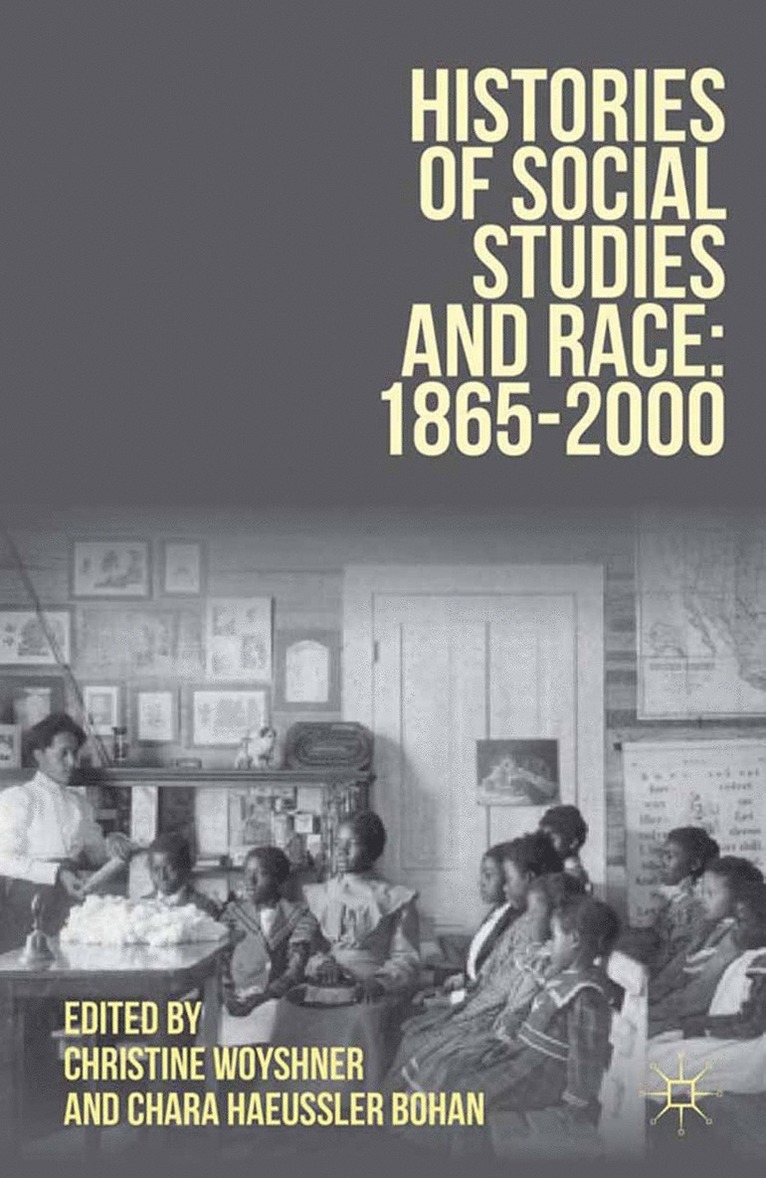 Christine Woyshner, Chara Haeussler Bohan - Histories of Social Studies and Race: 1865–2000, Häftad