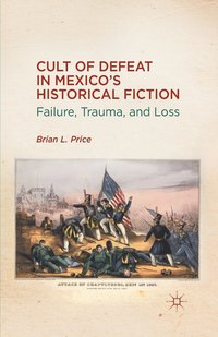 bokomslag Cult of Defeat in Mexicos Historical Fiction