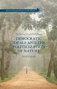 bokomslag Democratic Ideals and the Politicization of Nature