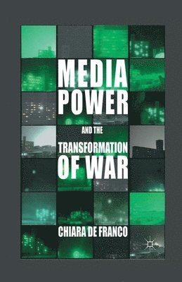 Media Power and The Transformation of War 1