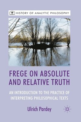 U. Pardey - Frege on Absolute and Relative Truth, Häftad