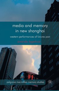 bokomslag Media and Memory in New Shanghai
