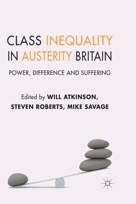 W. Atkinson, S. Roberts, M. Savage - Class Inequality in Austerity Britain, Häftad