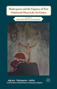bokomslag Shakespeare and the Urgency of Now