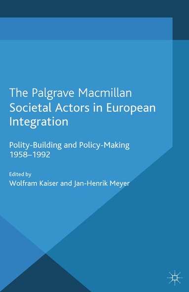 Jan-Henrik Meyer, W. Kaiser - Societal Actors in European Integration, Häftad