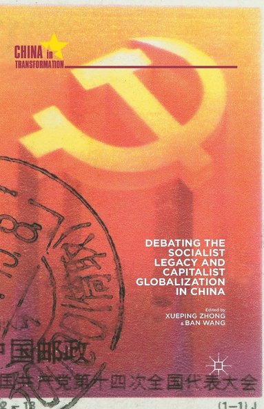 bokomslag Debating the Socialist Legacy and Capitalist Globalization in China