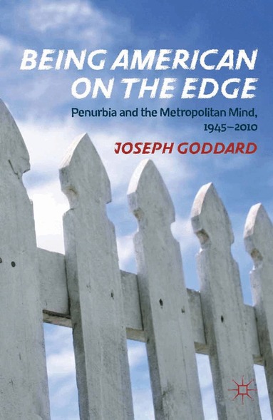 J. Goddard - Being American on the Edge, Häftad