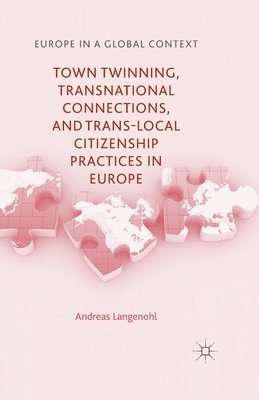 bokomslag Town Twinning, Transnational Connections, and Trans-local Citizenship Practices in Europe