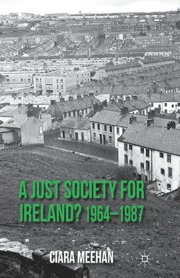 A Just Society for Ireland? 1964-1987 1