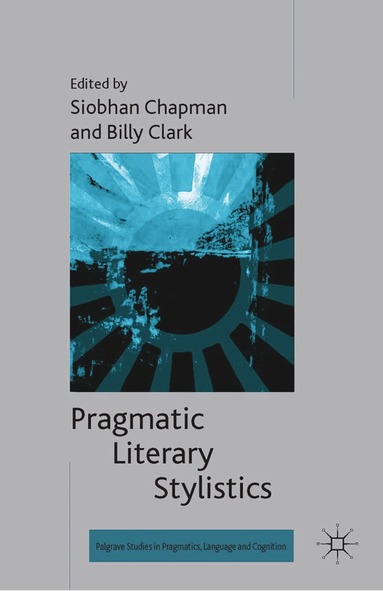 S. Chapman, B. Clark - Pragmatic Literary Stylistics, Häftad