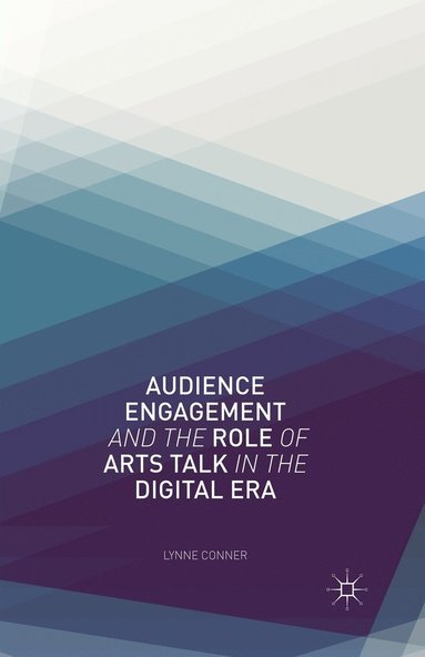 bokomslag Audience Engagement and the Role of Arts Talk in the Digital Era