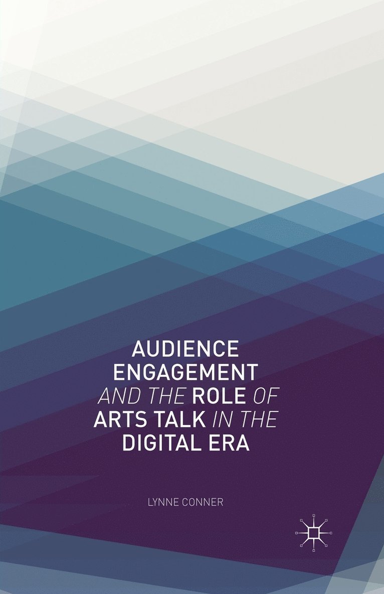 L. Conner - Audience Engagement and the Role of Arts Talk in the Digital Era, Häftad