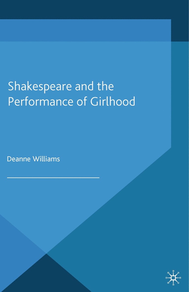 D. Williams - Shakespeare and the Performance of Girlhood, Häftad