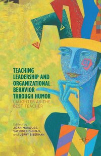bokomslag Teaching Leadership and Organizational Behavior through Humor