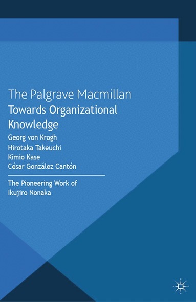 Kimio Kase, César González Cantón, Kimio Kase, H. Takeuchi - Towards Organizational Knowledge, Häftad