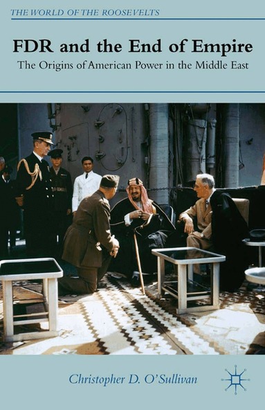 C. O'Sullivan - FDR and the End of Empire, Häftad