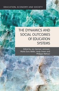 bokomslag The Dynamics and Social Outcomes of Education Systems