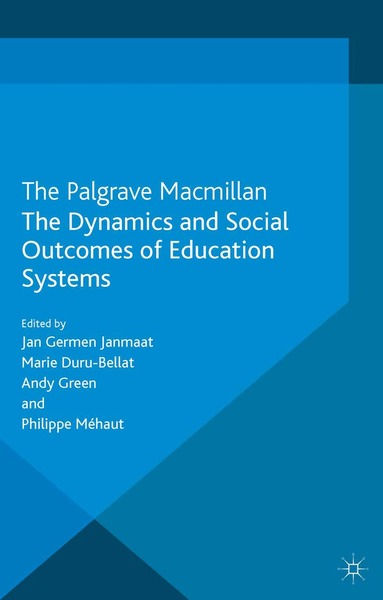 J. Janmaat, M. Duru-Bellat, P. Méhaut, A. Green - Dynamics and Social Outcomes of Education Systems, Häftad