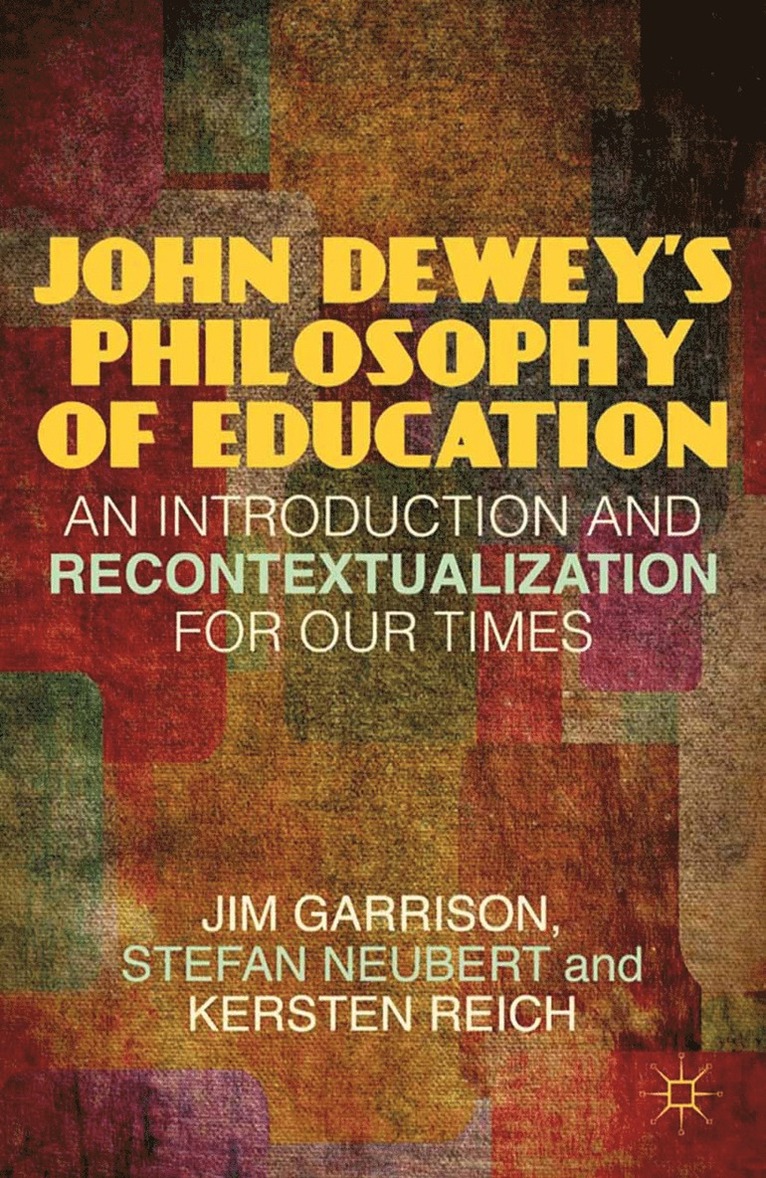 J. Garrison, S. Neubert, K. Reich - John Dewey’s Philosophy of Education, Häftad