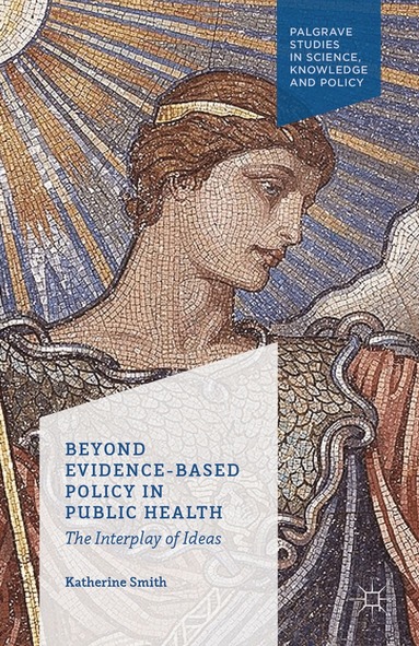 K. Smith - Beyond Evidence Based Policy in Public Health, Häftad